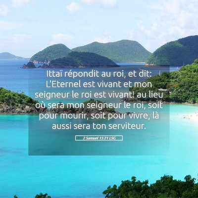Picture 05 - 2 Samuel 15:21 LSG - Ittaï répondit au roi, et dit: L'Eternel est - Bible Verse Picture