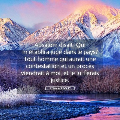 Picture 05 - 2 Samuel 15:4 LSG - Absalom disait: Qui m'établira juge dans le - Bible Verse Picture