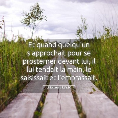 Picture 05 - 2 Samuel 15:5 LSG - Et quand quelqu'un s'approchait pour se - Bible Verse Picture