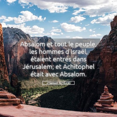 Picture 05 - 2 Samuel 16:15 LSG - Absalom et tout le peuple, les hommes d'Israël, - Bible Verse Picture