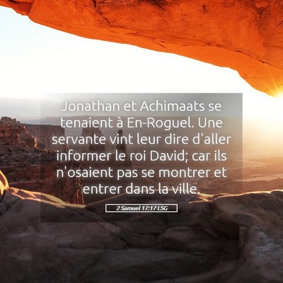 Picture 05 - 2 Samuel 17:17 LSG - Jonathan et Achimaats se tenaient à En-Roguel. - Bible Verse Picture