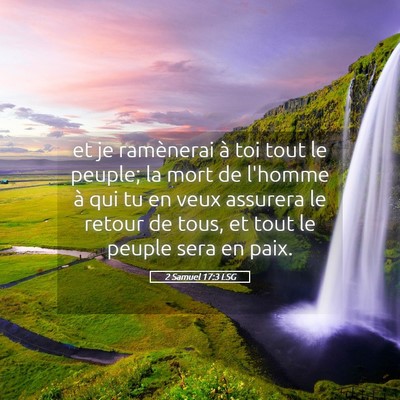 Picture 05 - 2 Samuel 17:3 LSG - et je ramènerai à toi tout le peuple; la mort - Bible Verse Picture