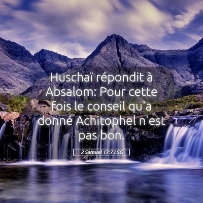 Picture 05 - 2 Samuel 17:7 LSG - Huschaï répondit à Absalom: Pour cette fois le - Bible Verse Picture