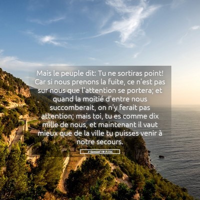 Picture 05 - 2 Samuel 18:3 LSG - Mais le peuple dit: Tu ne sortiras point! Car si - Bible Verse Picture