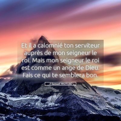 Picture 05 - 2 Samuel 19:27 LSG - Et il a calomnié ton serviteur auprès de mon - Bible Verse Picture