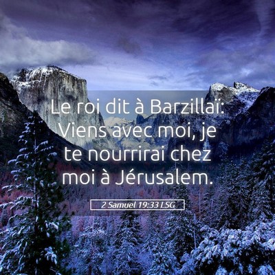 Picture 05 - 2 Samuel 19:33 LSG - Le roi dit à Barzillaï: Viens avec moi, je te - Bible Verse Picture