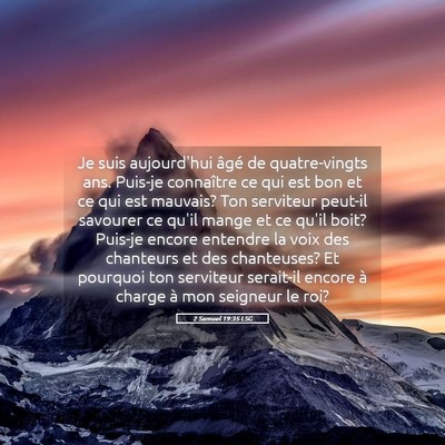 Picture 05 - 2 Samuel 19:35 LSG - Je suis aujourd'hui âgé de quatre-vingts ans. - Bible Verse Picture