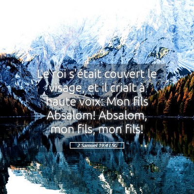 Picture 05 - 2 Samuel 19:4 LSG - Le roi s'était couvert le visage, et il criait - Bible Verse Picture