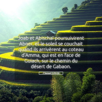 Picture 05 - 2 Samuel 2:24 LSG - Joab et Abischaï poursuivirent Abner, et le - Bible Verse Picture