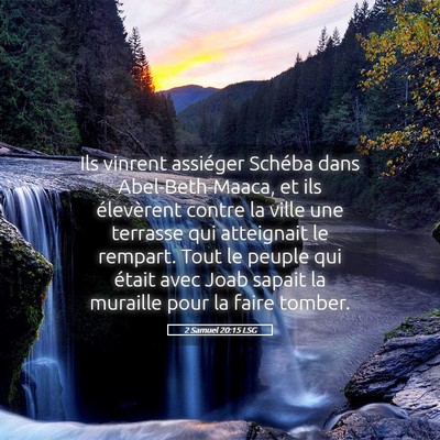 Picture 05 - 2 Samuel 20:15 LSG - Ils vinrent assiéger Schéba dans - Bible Verse Picture