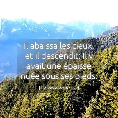 Picture 05 - 2 Samuel 22:10 LSG - Il abaissa les cieux, et il descendit: Il y avait - Bible Verse Picture