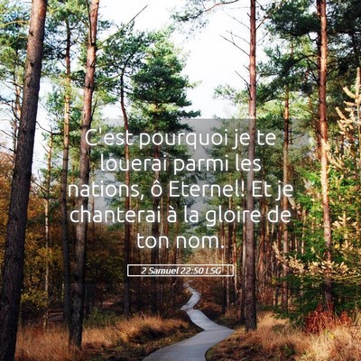 Picture 05 - 2 Samuel 22:50 LSG - C'est pourquoi je te louerai parmi les nations, - Bible Verse Picture