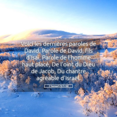 Picture 05 - 2 Samuel 23:1 LSG - Voici les dernières paroles de David. Parole de - Bible Verse Picture