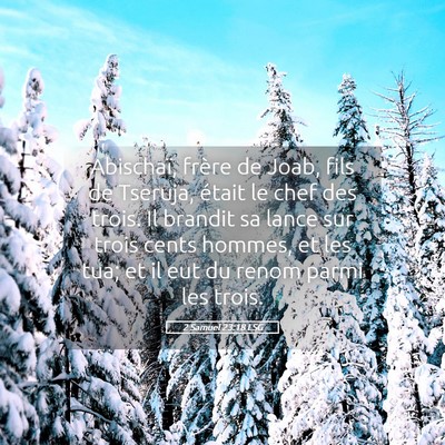 Picture 05 - 2 Samuel 23:18 LSG - Abischaï, frère de Joab, fils de Tseruja, - Bible Verse Picture