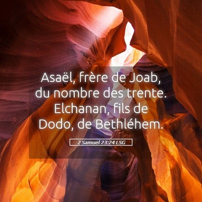 Picture 05 - 2 Samuel 23:24 LSG - Asaël, frère de Joab, du nombre des trente. - Bible Verse Picture