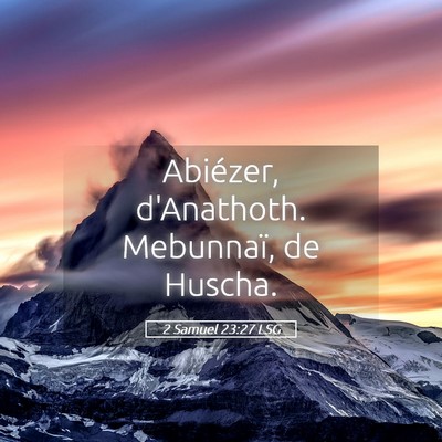 Picture 05 - 2 Samuel 23:27 LSG - Abiézer, d'Anathoth. Mebunnaï, de - Bible Verse Picture
