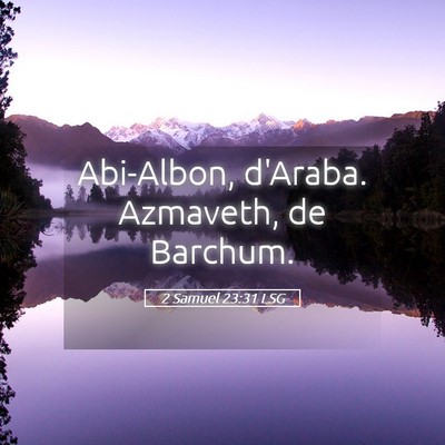 Picture 05 - 2 Samuel 23:31 LSG - Abi-Albon, d'Araba. Azmaveth, de - Bible Verse Picture