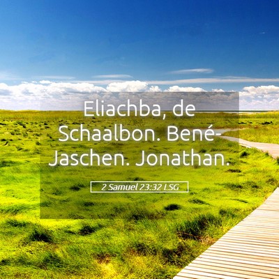 Picture 05 - 2 Samuel 23:32 LSG - Eliachba, de Schaalbon. Bené-Jaschen. - Bible Verse Picture