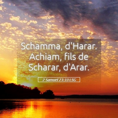 Picture 05 - 2 Samuel 23:33 LSG - Schamma, d'Harar. Achiam, fils de Scharar, - Bible Verse Picture