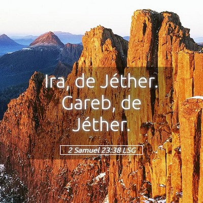 Picture 05 - 2 Samuel 23:38 LSG - Ira, de Jéther. Gareb, de - Bible Verse Picture