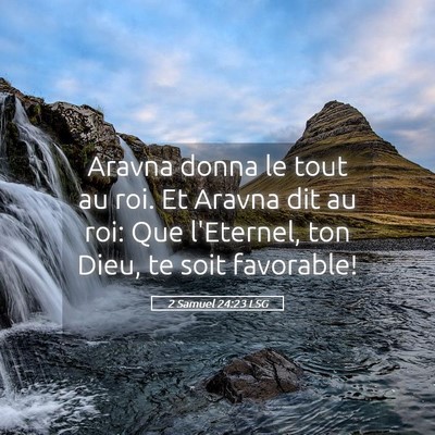 Picture 05 - 2 Samuel 24:23 LSG - Aravna donna le tout au roi. Et Aravna dit au - Bible Verse Picture