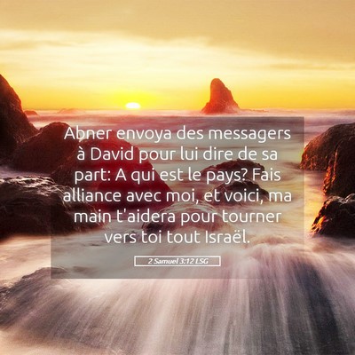 Picture 05 - 2 Samuel 3:12 LSG - Abner envoya des messagers à David pour lui dire - Bible Verse Picture