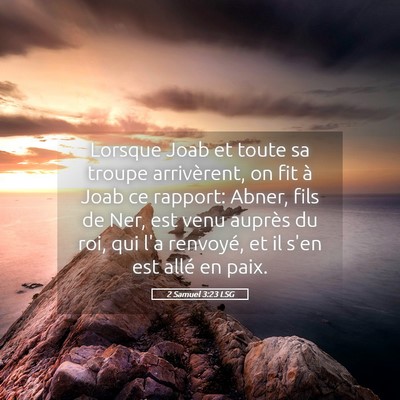 Picture 05 - 2 Samuel 3:23 LSG - Lorsque Joab et toute sa troupe arrivèrent, on - Bible Verse Picture