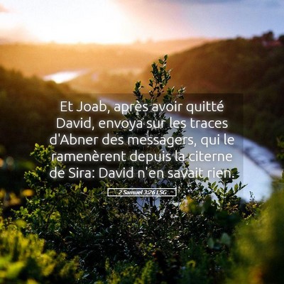 Picture 05 - 2 Samuel 3:26 LSG - Et Joab, après avoir quitté David, envoya sur - Bible Verse Picture