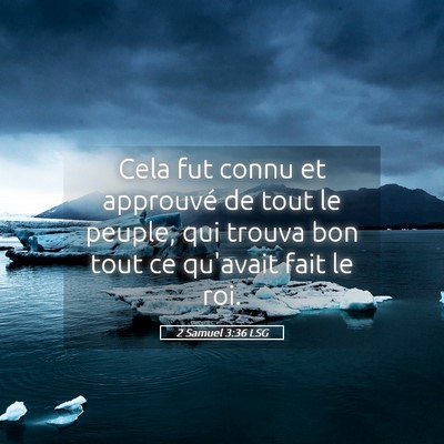 Picture 05 - 2 Samuel 3:36 LSG - Cela fut connu et approuvé de tout le peuple, - Bible Verse Picture