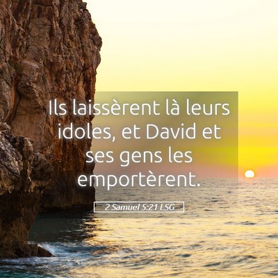 Picture 05 - 2 Samuel 5:21 LSG - Ils laissèrent là leurs idoles, et David et ses - Bible Verse Picture