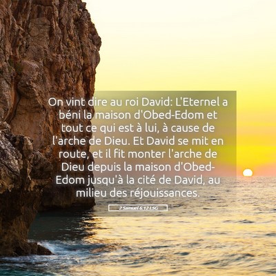 Picture 05 - 2 Samuel 6:12 LSG - On vint dire au roi David: L'Eternel a béni la - Bible Verse Picture