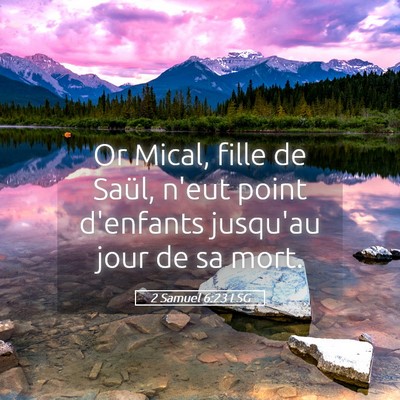 Picture 05 - 2 Samuel 6:23 LSG - Or Mical, fille de Saül, n'eut point d'enfants - Bible Verse Picture