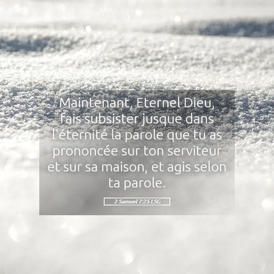 Picture 05 - 2 Samuel 7:25 LSG - Maintenant, Eternel Dieu, fais subsister jusque - Bible Verse Picture