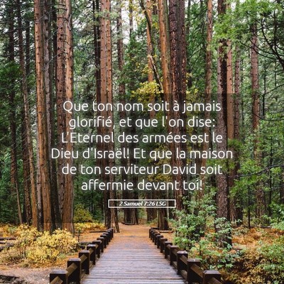 Picture 05 - 2 Samuel 7:26 LSG - Que ton nom soit à jamais glorifié, et que l'on - Bible Verse Picture