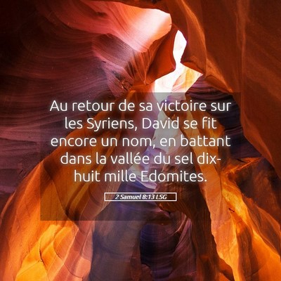 Picture 05 - 2 Samuel 8:13 LSG - Au retour de sa victoire sur les Syriens, David - Bible Verse Picture