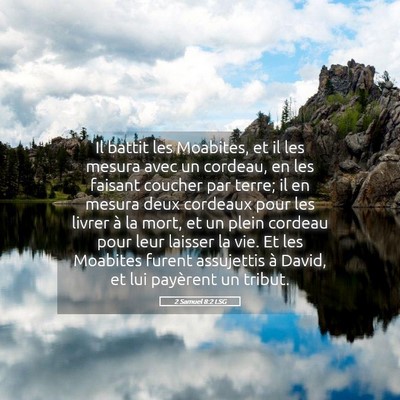 Picture 05 - 2 Samuel 8:2 LSG - Il battit les Moabites, et il les mesura avec un - Bible Verse Picture