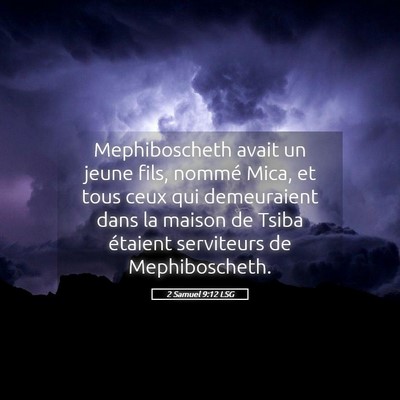 Picture 05 - 2 Samuel 9:12 LSG - Mephiboscheth avait un jeune fils, nommé Mica, - Bible Verse Picture