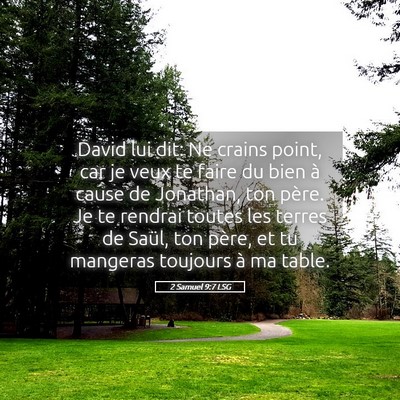 Picture 05 - 2 Samuel 9:7 LSG - David lui dit: Ne crains point, car je veux te - Bible Verse Picture