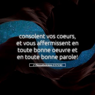Picture 05 - 2 Thessaloniciens 2:17 LSG - consolent vos coeurs, et vous affermissent en - Bible Verse Picture