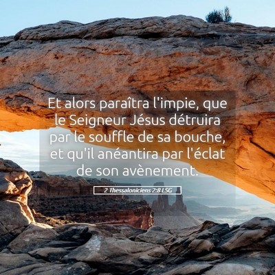 Picture 05 - 2 Thessaloniciens 2:8 LSG - Et alors paraîtra l'impie, que le Seigneur - Bible Verse Picture