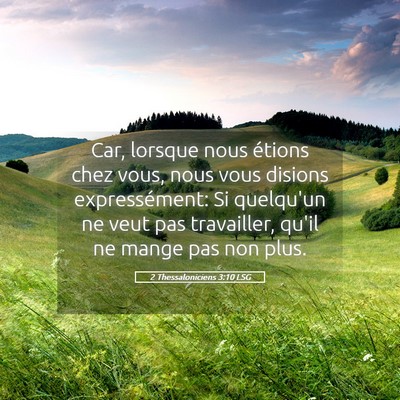 Picture 05 - 2 Thessaloniciens 3:10 LSG - Car, lorsque nous étions chez vous, nous vous - Bible Verse Picture