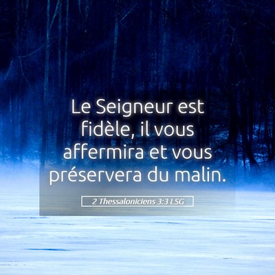 Picture 05 - 2 Thessaloniciens 3:3 LSG - Le Seigneur est fidèle, il vous affermira et - Bible Verse Picture
