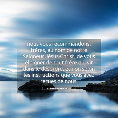 Picture 05 - 2 Thessaloniciens 3:6 LSG - nous vous recommandons, frères, au nom de notre - Bible Verse Picture
