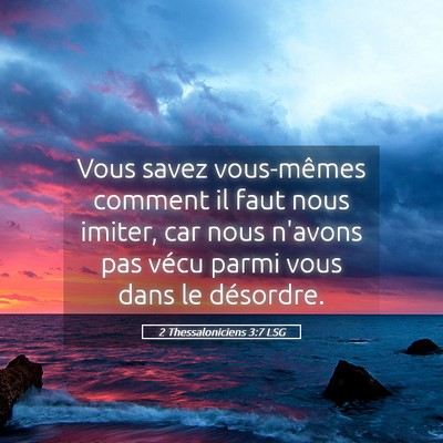 Picture 05 - 2 Thessaloniciens 3:7 LSG - Vous savez vous-mêmes comment il faut nous - Bible Verse Picture