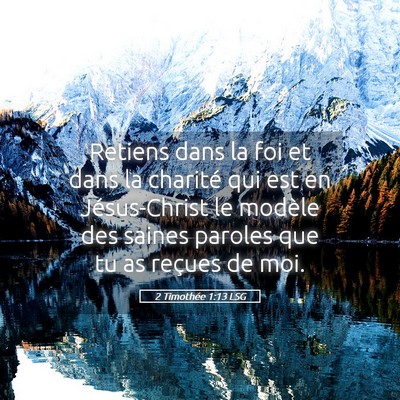 Picture 05 - 2 Timothée 1:13 LSG - Retiens dans la foi et dans la charité qui est - Bible Verse Picture