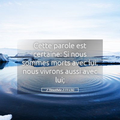Picture 05 - 2 Timothée 2:11 LSG - Cette parole est certaine: Si nous sommes morts - Bible Verse Picture