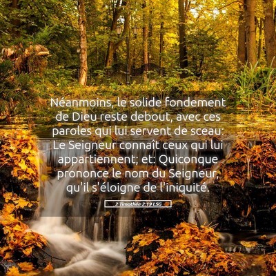 Picture 05 - 2 Timothée 2:19 LSG - Néanmoins, le solide fondement de Dieu reste - Bible Verse Picture