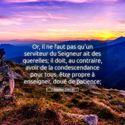 Picture 05 - 2 Timothée 2:24 LSG - Or, il ne faut pas qu'un serviteur du Seigneur - Bible Verse Picture