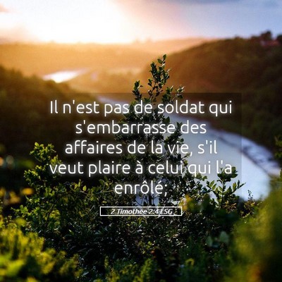 Picture 05 - 2 Timothée 2:4 LSG - Il n'est pas de soldat qui s'embarrasse des - Bible Verse Picture