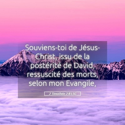 Picture 05 - 2 Timothée 2:8 LSG - Souviens-toi de Jésus-Christ, issu de la - Bible Verse Picture
